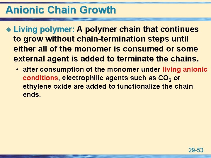 Anionic Chain Growth u Living polymer: A polymer chain that continues to grow without