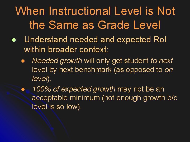 When Instructional Level is Not the Same as Grade Level l Understand needed and