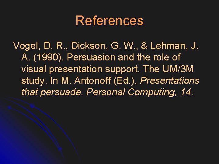 References Vogel, D. R. , Dickson, G. W. , & Lehman, J. A. (1990).