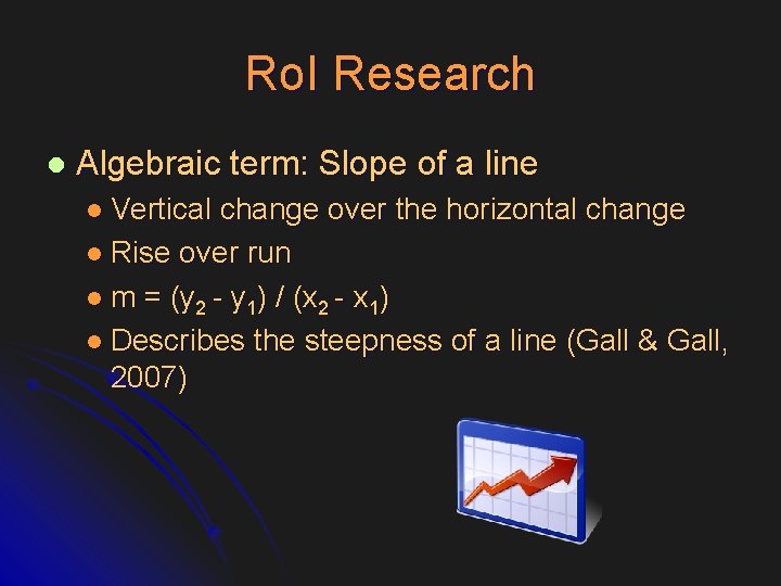 Ro. I Research l Algebraic term: Slope of a line l Vertical change over