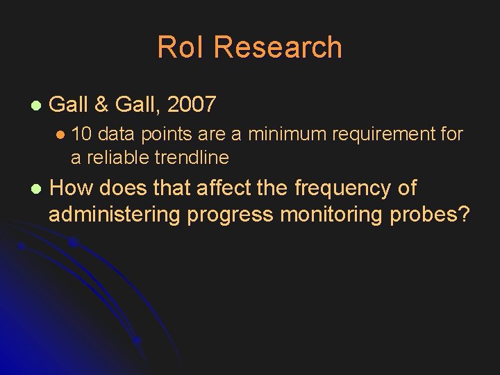 Ro. I Research l Gall & Gall, 2007 l 10 data points are a
