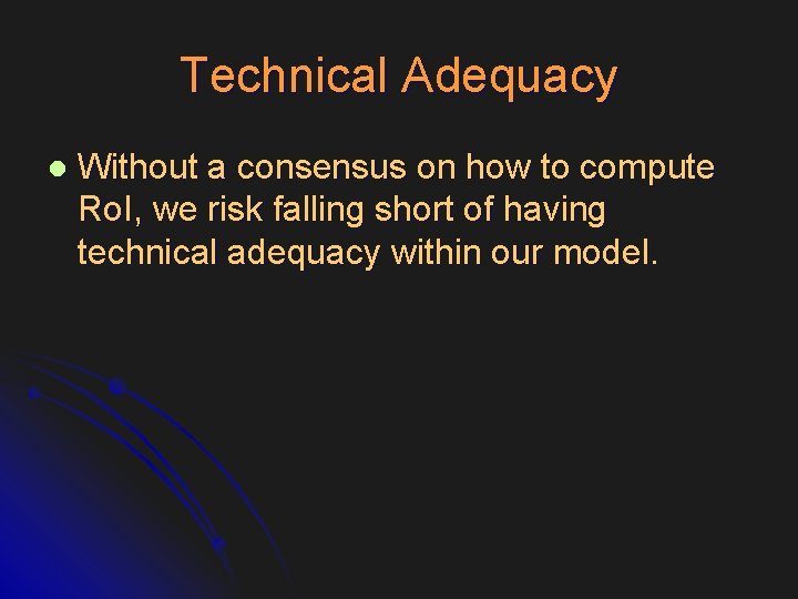 Technical Adequacy l Without a consensus on how to compute Ro. I, we risk