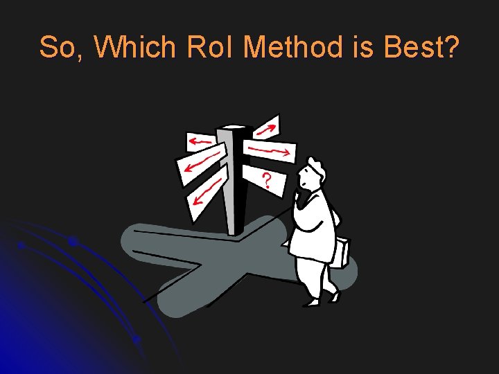 So, Which Ro. I Method is Best? 