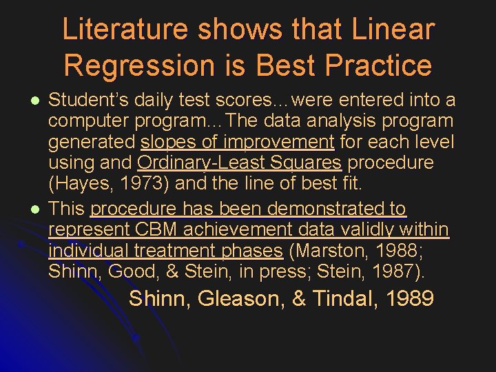 Literature shows that Linear Regression is Best Practice l l Student’s daily test scores…were