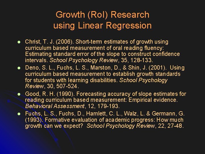 Growth (Ro. I) Research using Linear Regression l l Christ, T. J. (2006). Short-term