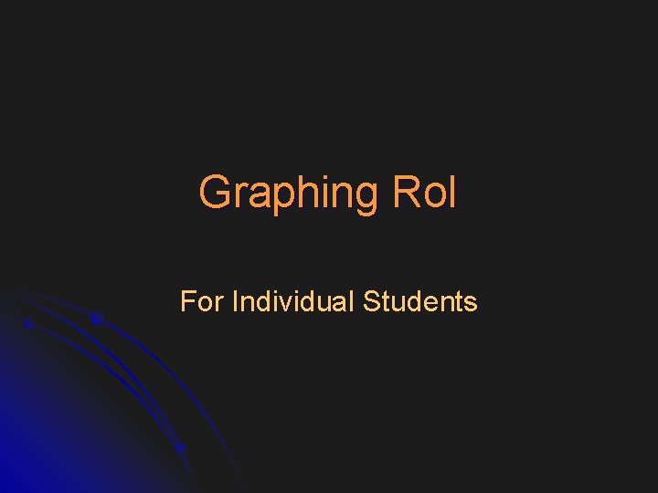 Graphing Ro. I For Individual Students 