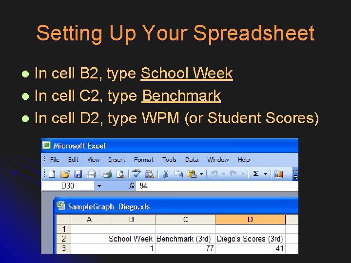 Setting Up Your Spreadsheet In cell B 2, type School Week l In cell
