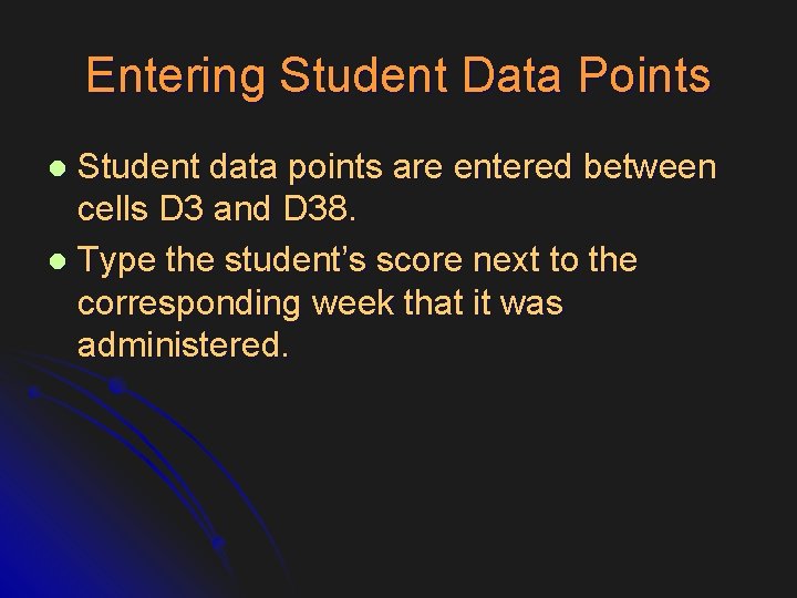 Entering Student Data Points Student data points are entered between cells D 3 and