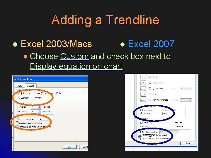 Adding a Trendline l Excel 2003/Macs l Choose l Excel 2007 Custom and check