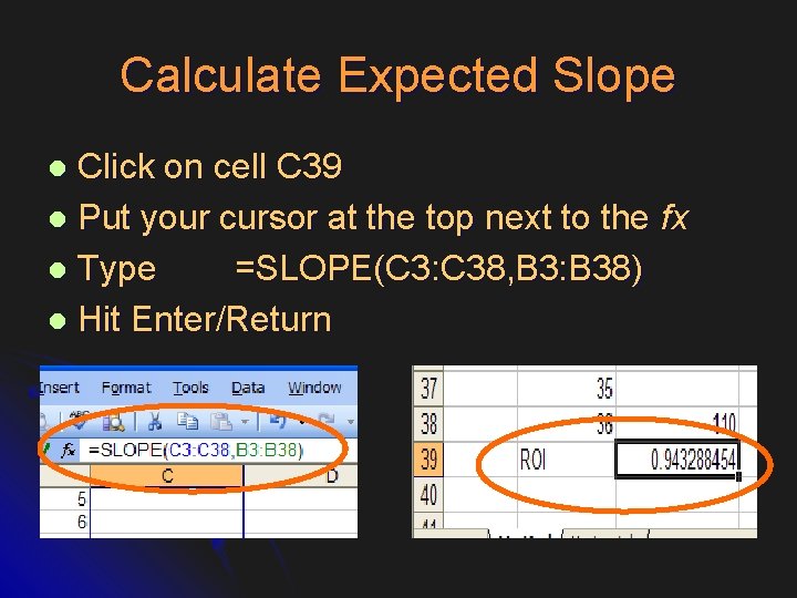 Calculate Expected Slope Click on cell C 39 l Put your cursor at the