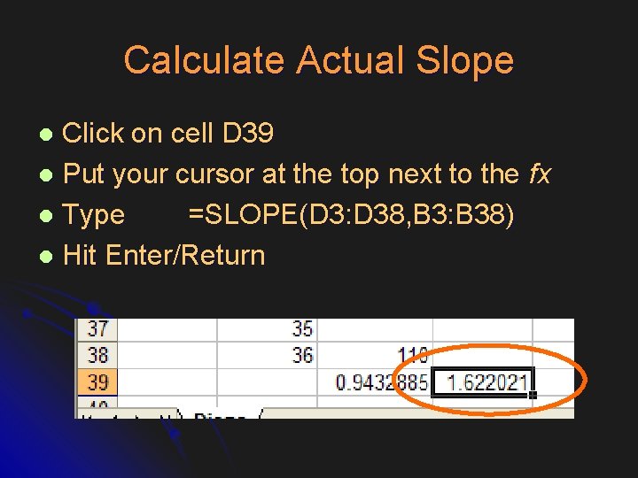 Calculate Actual Slope Click on cell D 39 l Put your cursor at the