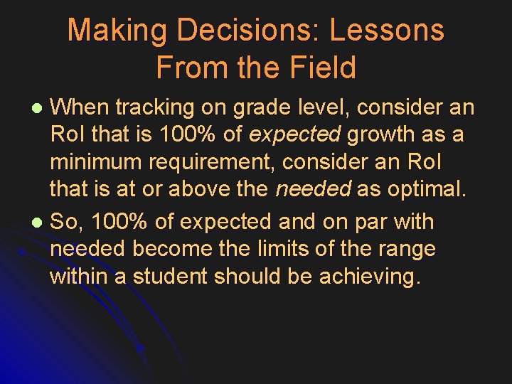 Making Decisions: Lessons From the Field When tracking on grade level, consider an Ro.