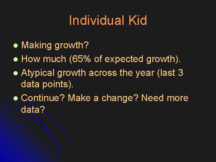 Individual Kid Making growth? l How much (65% of expected growth). l Atypical growth