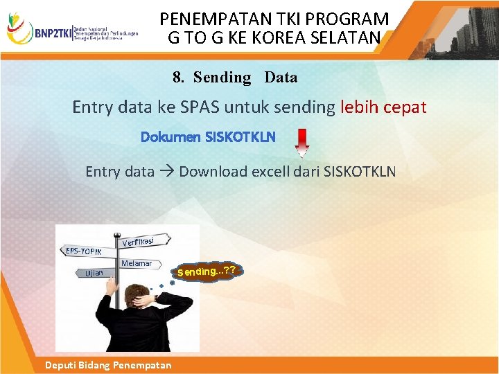 PENEMPATAN TKI PROGRAM G TO G KE KOREA SELATAN 8. Sending Data Entry data