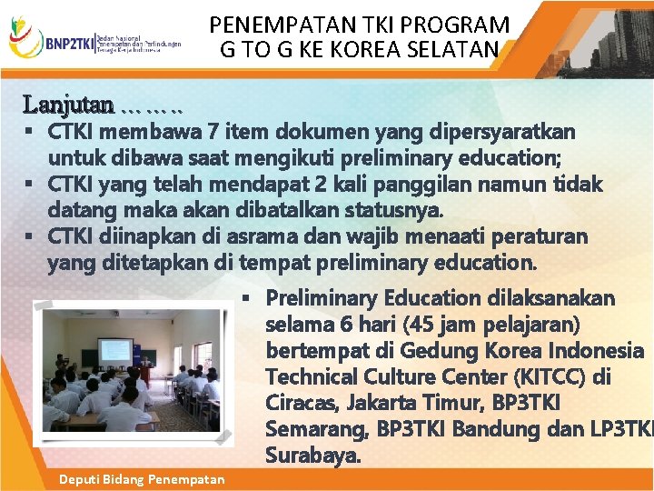 PENEMPATAN TKI PROGRAM G TO G KE KOREA SELATAN Lanjutan ……. . § CTKI