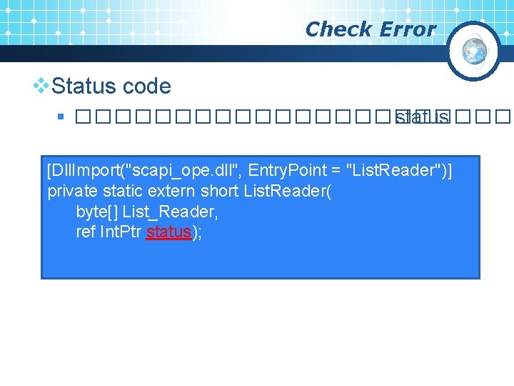Check Error v. Status code § ������������ status [Dll. Import("scapi_ope. dll", Entry. Point =