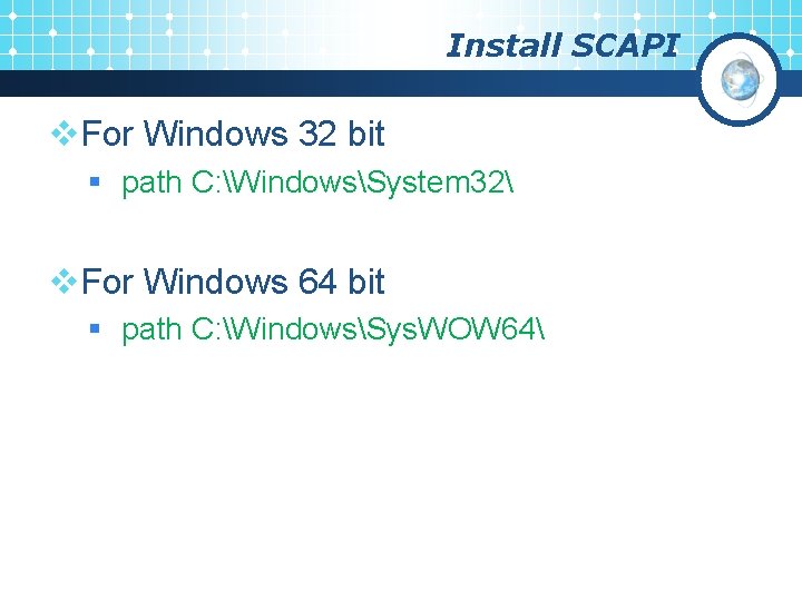 Install SCAPI v. For Windows 32 bit § path C: WindowsSystem 32 v. For