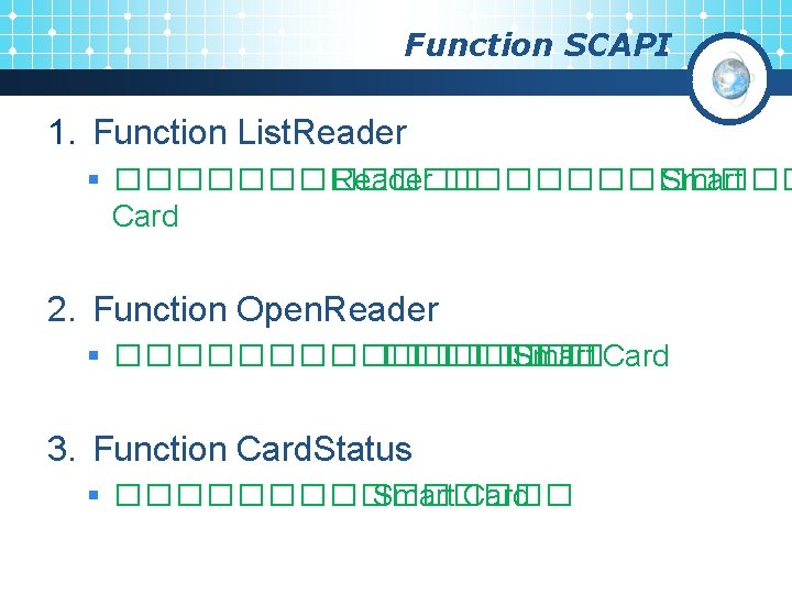 Function SCAPI 1. Function List. Reader § ������ Reader ������ Smart Card 2. Function