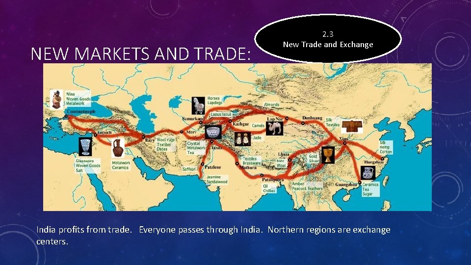 NEW MARKETS AND TRADE: 2. 3 New Trade and Exchange India profits from trade.