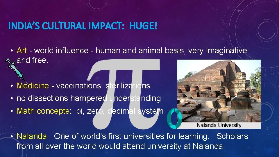 INDIA’S CULTURAL IMPACT: HUGE! • Art - world influence - human and animal basis,