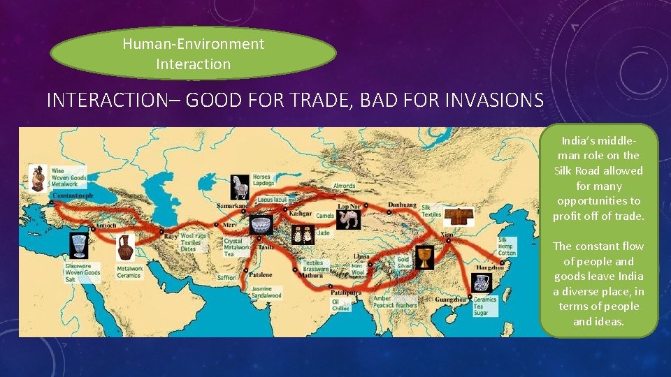 Human-Environment Interaction INTERACTION– GOOD FOR TRADE, BAD FOR INVASIONS India’s middleman role on the