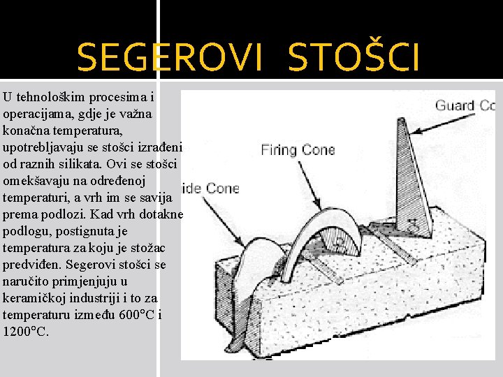 SEGEROVI STOŠCI U tehnološkim procesima i operacijama, gdje je važna konačna temperatura, upotrebljavaju se