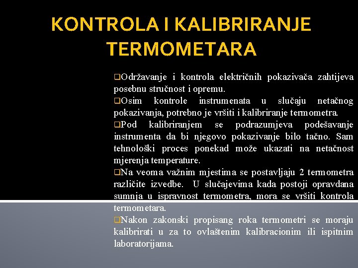 KONTROLA I KALIBRIRANJE TERMOMETARA q. Održavanje i kontrola električnih pokazivača zahtijeva posebnu stručnost i