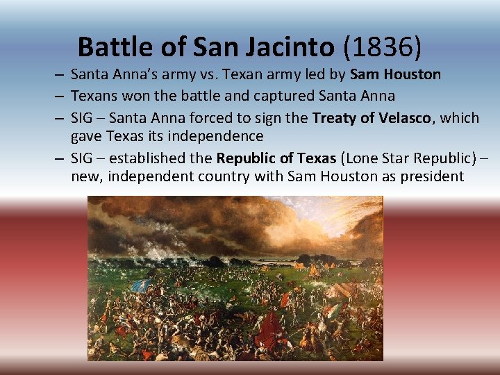 Battle of San Jacinto (1836) – Santa Anna’s army vs. Texan army led by