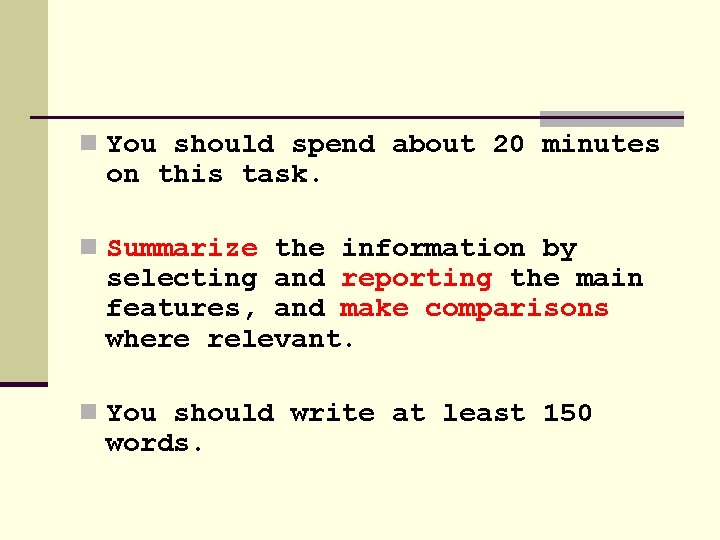 n You should spend about 20 minutes on this task. n Summarize the information