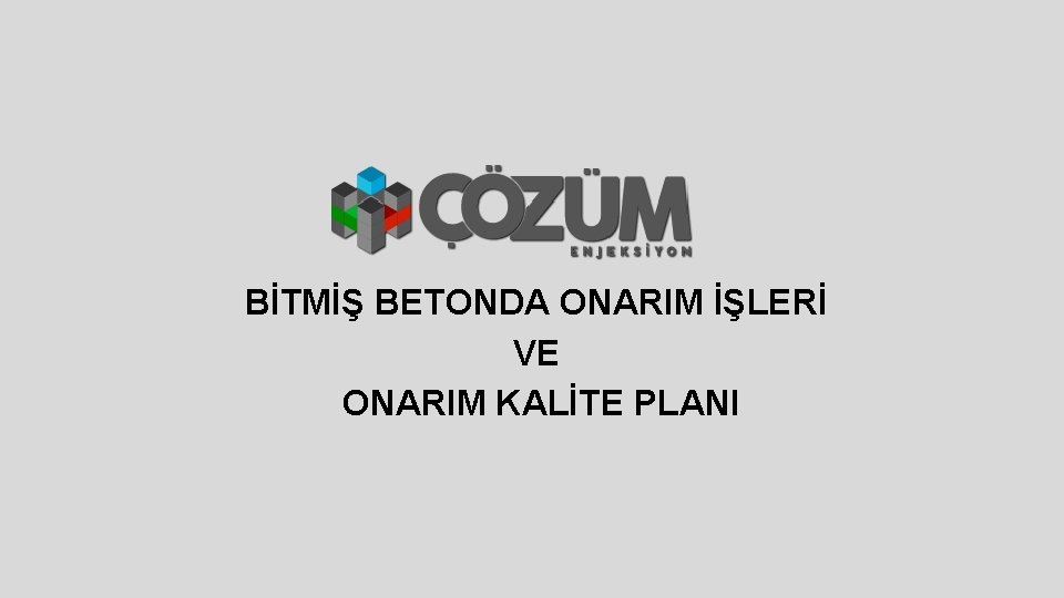 BİTMİŞ BETONDA ONARIM İŞLERİ VE ONARIM KALİTE PLANI 