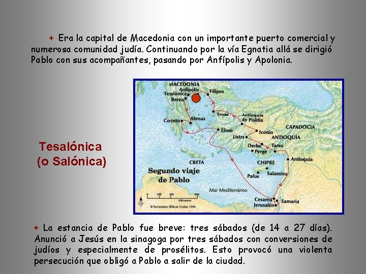 + Era la capital de Macedonia con un importante puerto comercial y numerosa comunidad