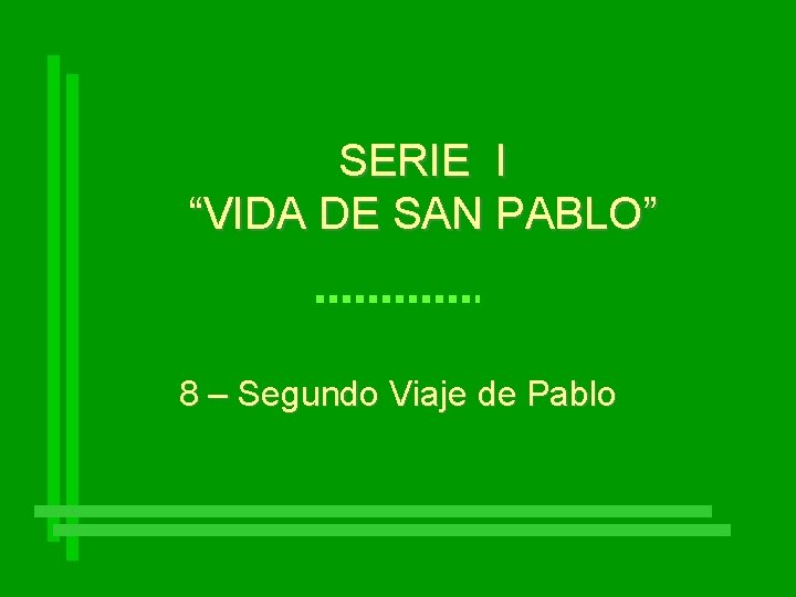 SERIE I “VIDA DE SAN PABLO” 8 – Segundo Viaje de Pablo 
