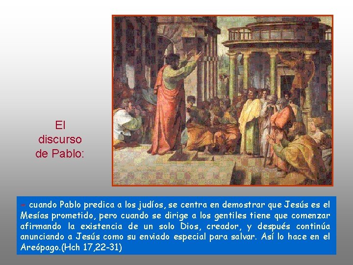 El discurso de Pablo: - cuando Pablo predica a los judíos, se centra en