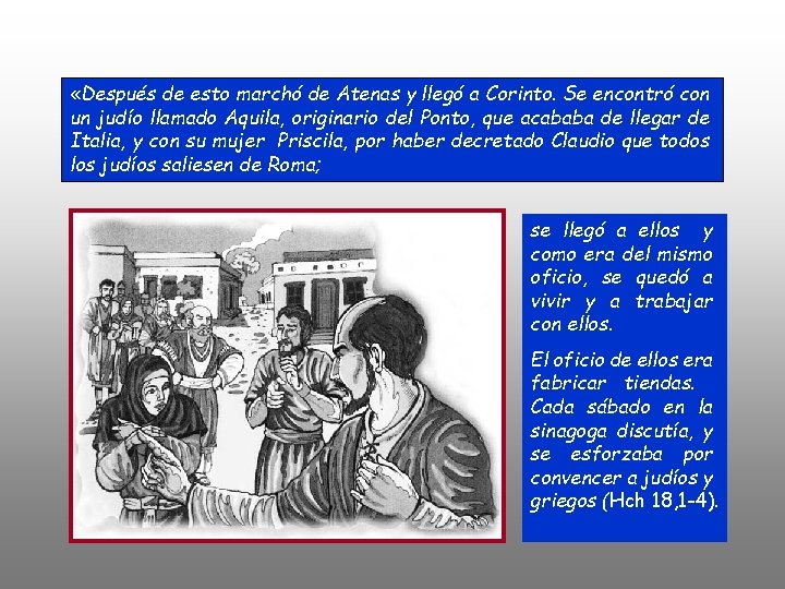  «Después de esto marchó de Atenas y llegó a Corinto. Se encontró con