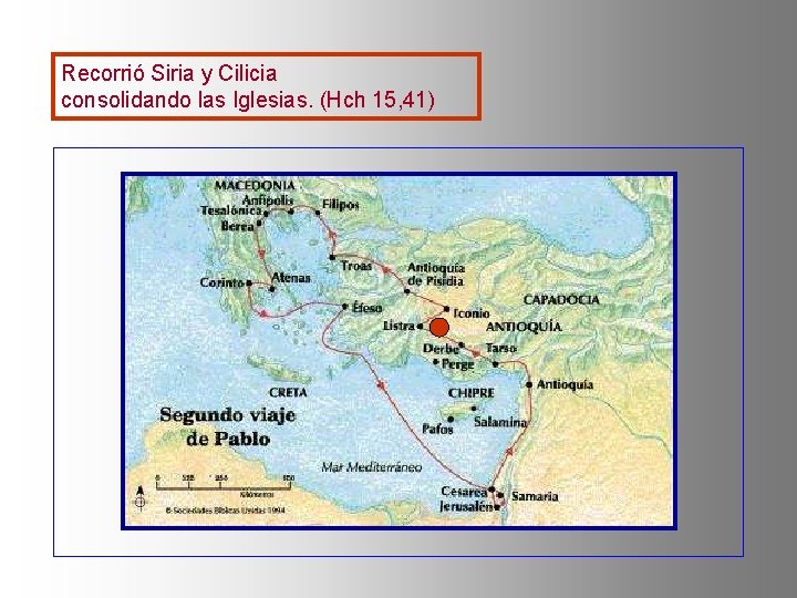 Recorrió Siria y Cilicia consolidando las Iglesias. (Hch 15, 41) 