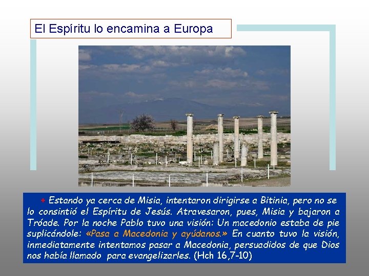 El Espíritu lo encamina a Europa + Estando ya cerca de Misia, intentaron dirigirse