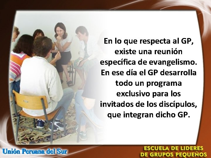 En lo que respecta al GP, existe una reunión específica de evangelismo. En ese