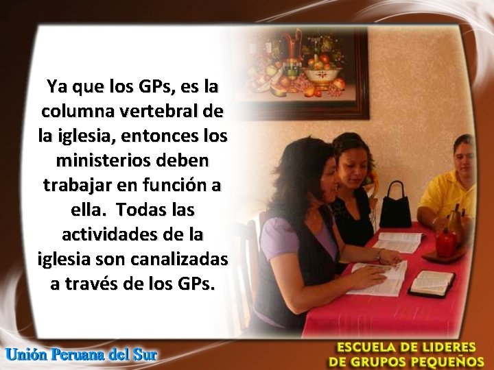 Ya que los GPs, es la columna vertebral de la iglesia, entonces los ministerios