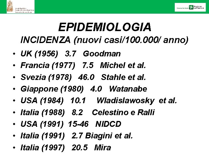 EPIDEMIOLOGIA INCIDENZA (nuovi casi/100. 000/ anno) • • • UK (1956) 3. 7 Goodman