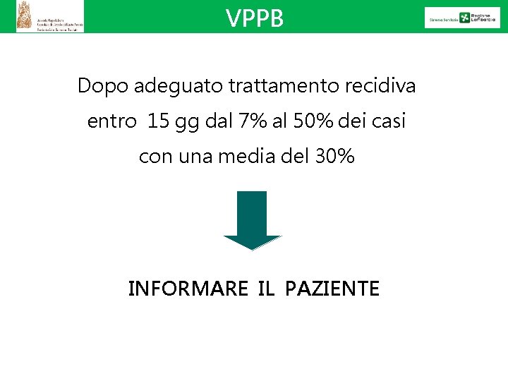 VPPB Dopo adeguato trattamento recidiva entro 15 gg dal 7% al 50% dei casi