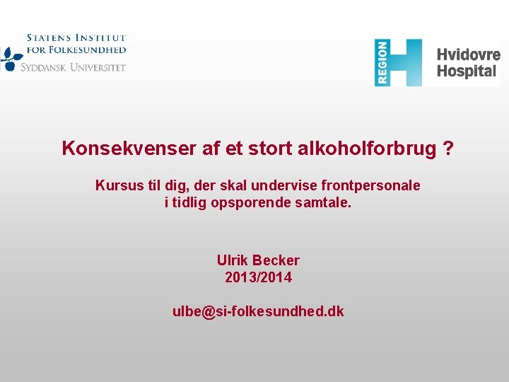 Konsekvenser af et stort alkoholforbrug ? Kursus til dig, der skal undervise frontpersonale i