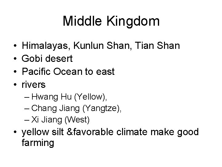 Middle Kingdom • • Himalayas, Kunlun Shan, Tian Shan Gobi desert Pacific Ocean to