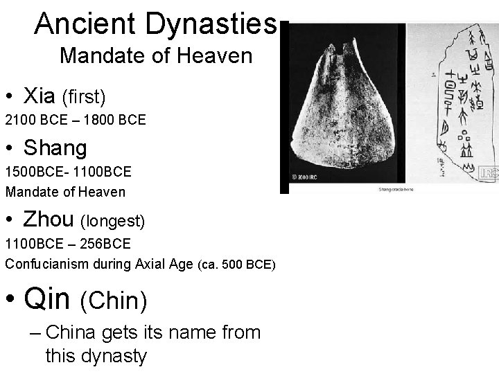 Ancient Dynasties Mandate of Heaven • Xia (first) 2100 BCE – 1800 BCE •