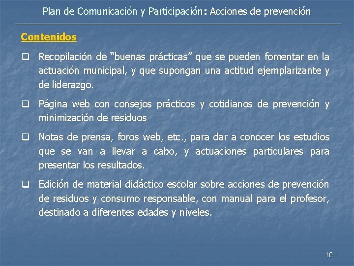 Plan de Comunicación y Participación: Acciones de prevención Contenidos q Recopilación de “buenas prácticas”