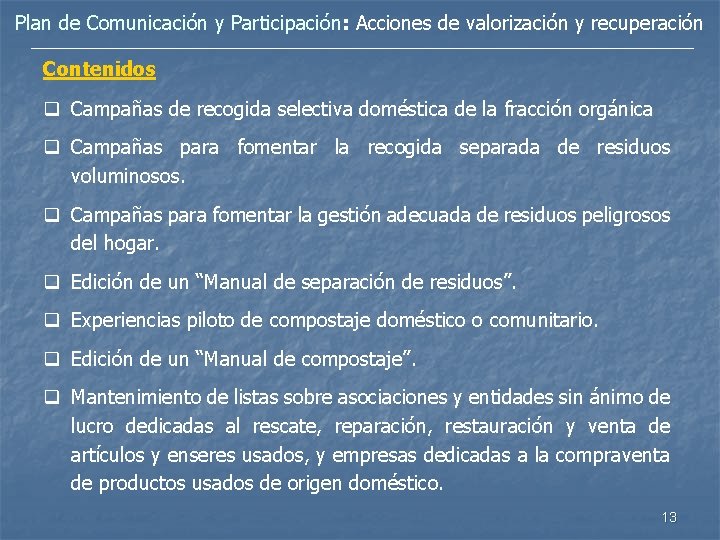 Plan de Comunicación y Participación: Acciones de valorización y recuperación Contenidos q Campañas de