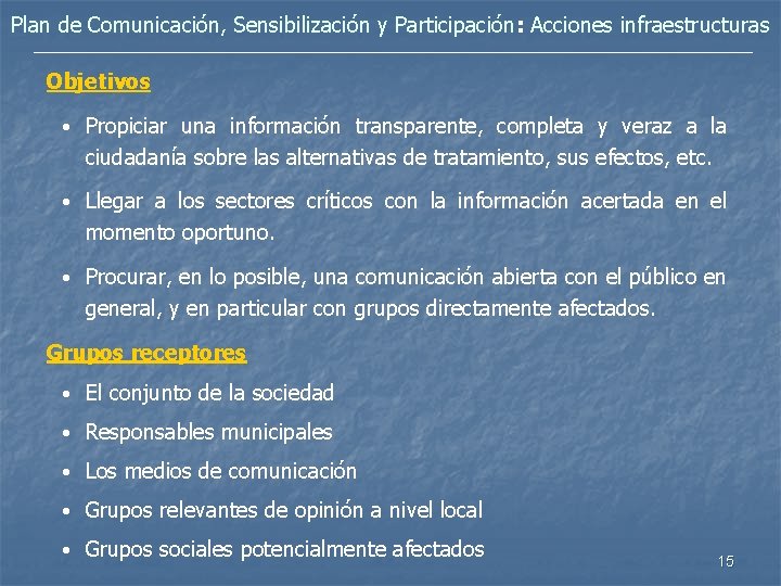 Plan de Comunicación, Sensibilización y Participación: Acciones infraestructuras Objetivos • Propiciar una información transparente,