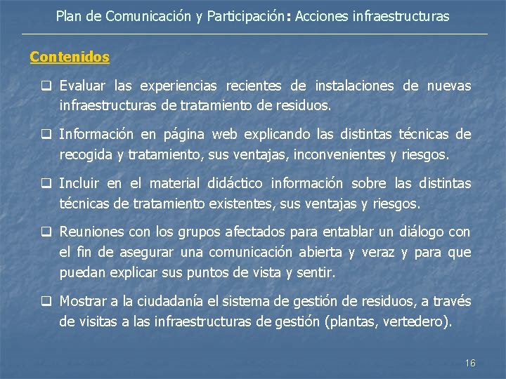Plan de Comunicación y Participación: Acciones infraestructuras Contenidos q Evaluar las experiencias recientes de