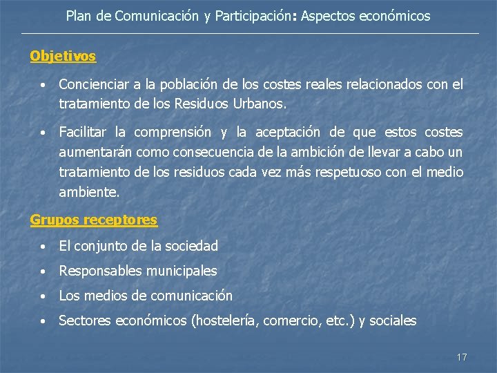 Plan de Comunicación y Participación: Aspectos económicos Objetivos • Concienciar a la población de