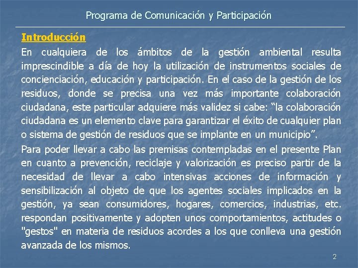 Programa de Comunicación y Participación Introducción En cualquiera de los ámbitos de la gestión