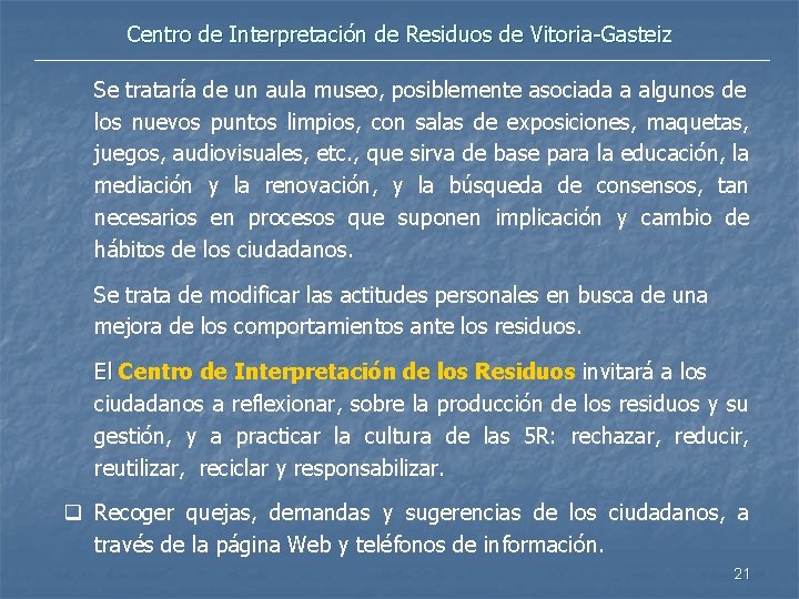 Centro de Interpretación de Residuos de Vitoria-Gasteiz Se trataría de un aula museo, posiblemente